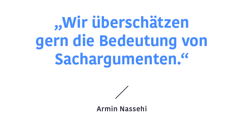 Zitat Armin Nassehi: "Wir überschätzen gern die Bedeutung von Sachargumenten."